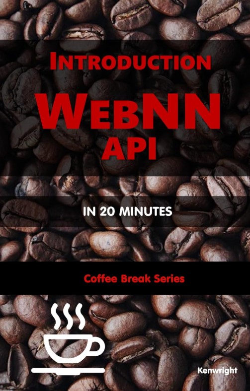 Introduction to WebNN API in 20 Minutes - Coffee Book Series (Paperback)